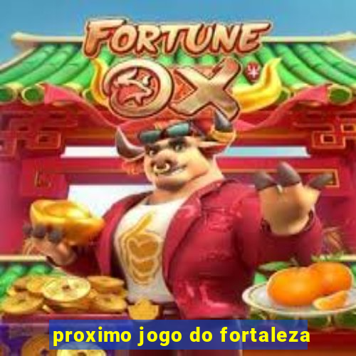 proximo jogo do fortaleza